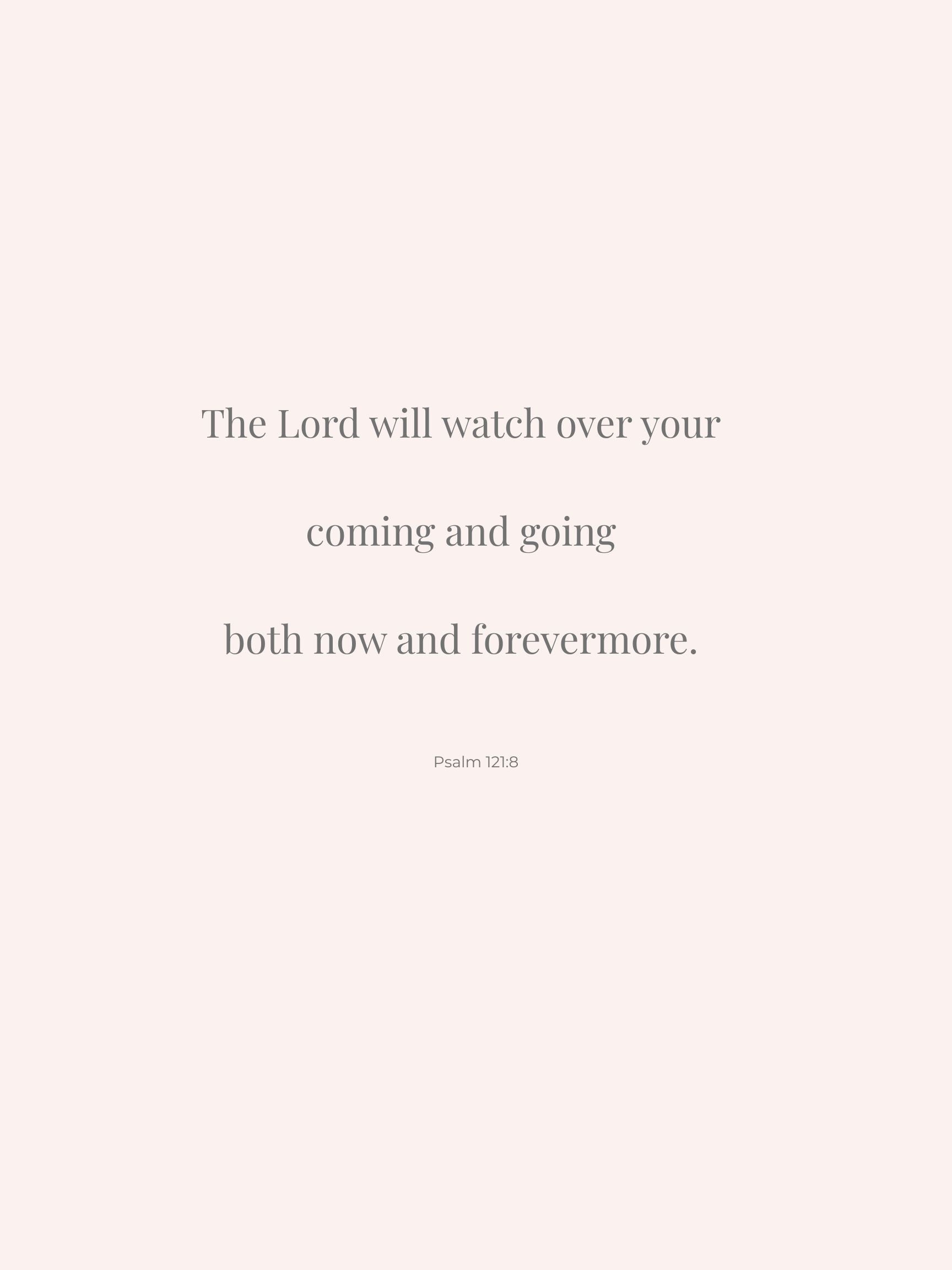 Psalm 121:8 The Lord Will Watch Over You (Scripture Wall Art )